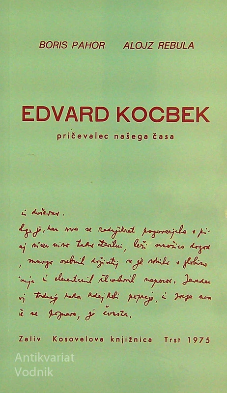 EDVARD KOCBEK; PRIČEVALEC NAŠEGA ČASA, Boris Pahor, Alojz Rebula