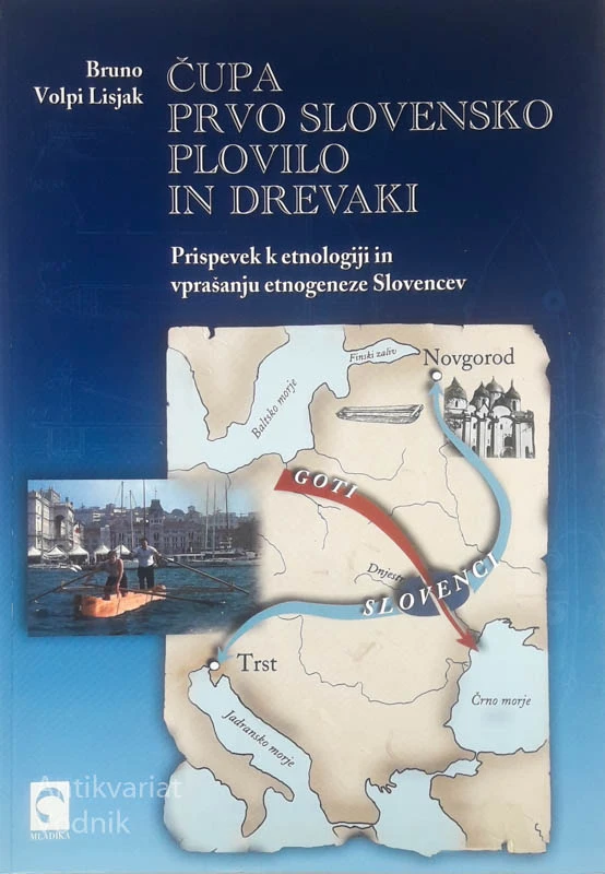 ČUPA; PRVO SLOVENSKO PLOVILO IN DREVAKI; PRISPEVEK K ETNOLOGIJI IN VPRAŠANJU ETNOGENEZE SLOVENCEV, Bruno Volpi Lisjak