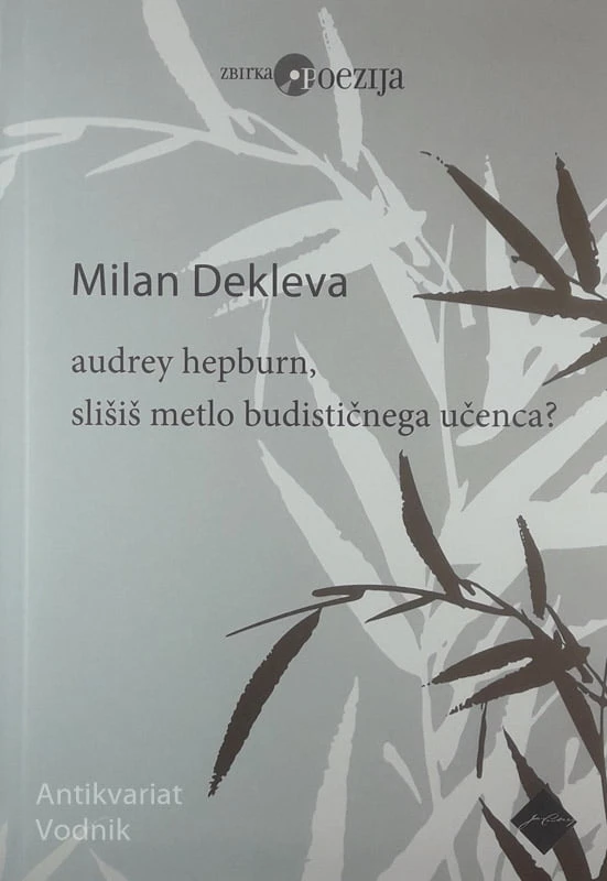 AUBREY HEPBURN, SLIŠIŠ METLO BUDISTIČNEGA UČENCA?, Milan Dekleva