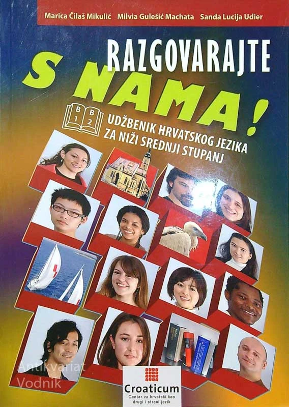 RAZGOVARAJTE S NAMA!; B1 – B2; UDŽBENIK HRVATSKOG JEZIKA ZA NIŽI SREDNJI STUPANJ, več avtorjev