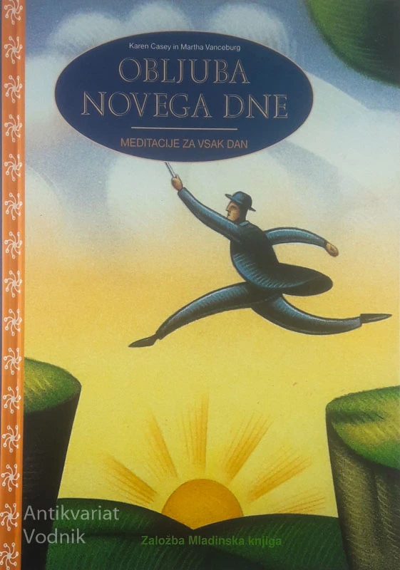OBLJUBA NOVEGA DNE; MEDITACIJE ZA VSAK DAN, K. Casey in M. Vanceburg