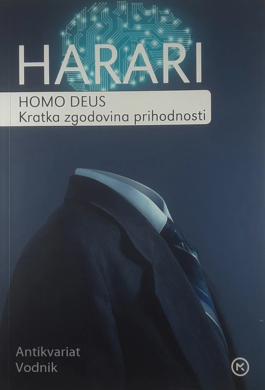 HOMO DEUS; KRATKA ZGODOVINA PRIHODNOSTI, Harari