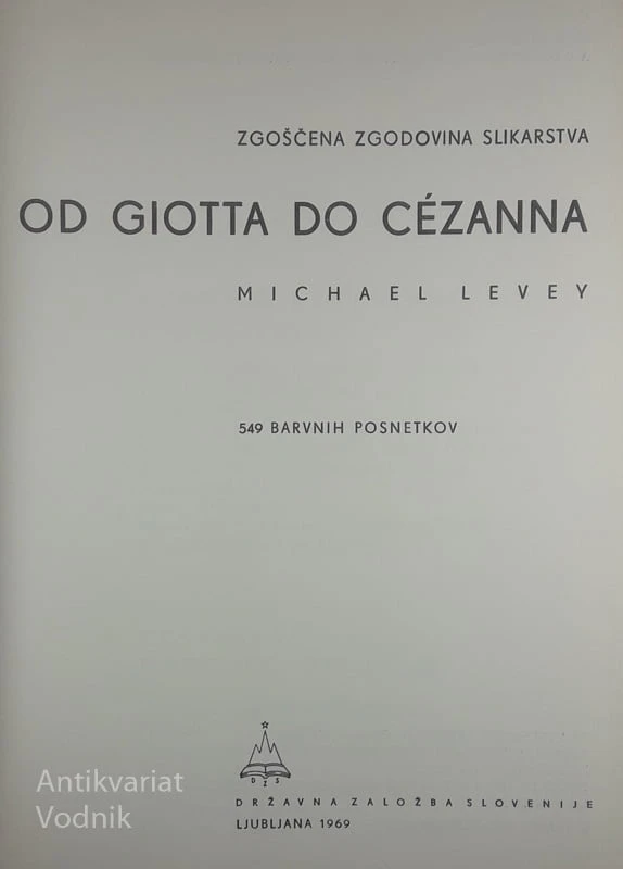 ZGOŠČENA ZGODOVINA SLIKARSTVA; OD GIOTTA DO CÉZANNA, Michael Levey