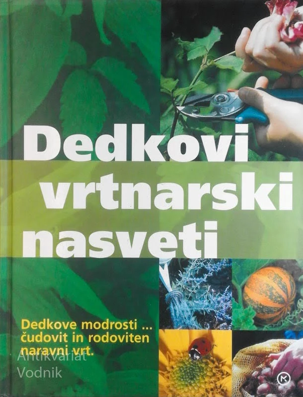 DEDKOVI VRTNARSKI NASVETI, Dedkove modrosti, čudovit in rodoviten naravni vrt