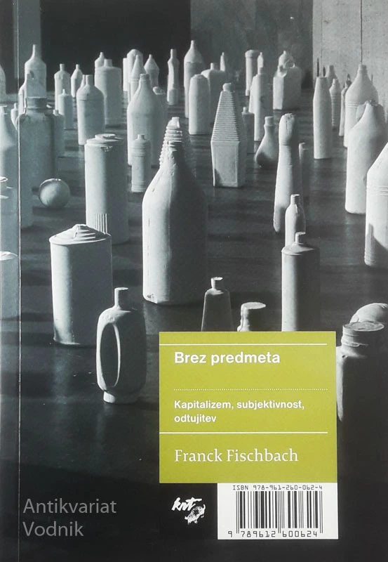 BREZ PREDMETA; KAPITALIZEM, SUBJEKTIVNOST, ODTUJITEV, Franck Fischbach