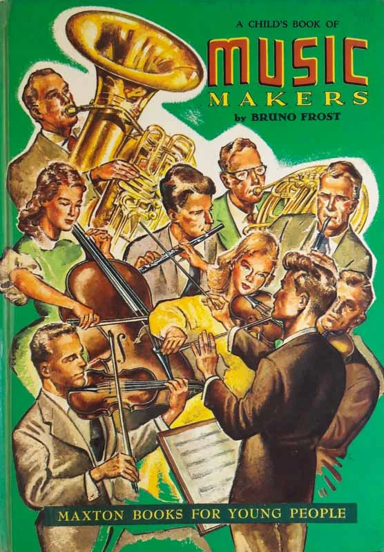 A CHILD’S BOOK OF MUSIC MAKERS, Bruno Frost