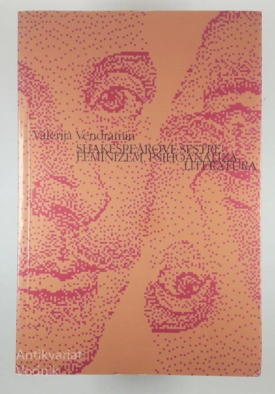 SHAKESPEAROVE SESTRE: FEMINIZEM, PSIHOANALIZA, LITERATURA, Valerija Vendramin