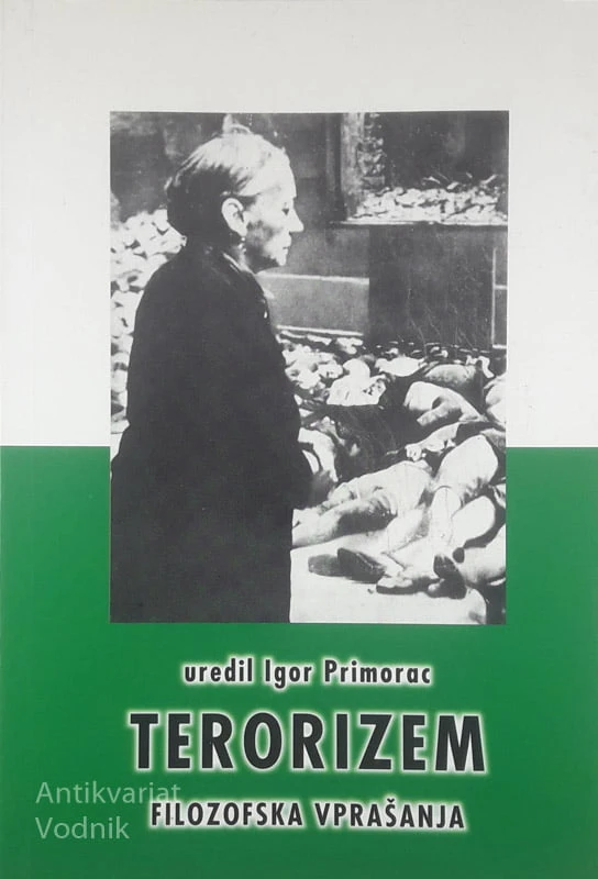 TERORIZEM; FILOZOFSKA VPRAŠANJA, uredil Igor Primorac