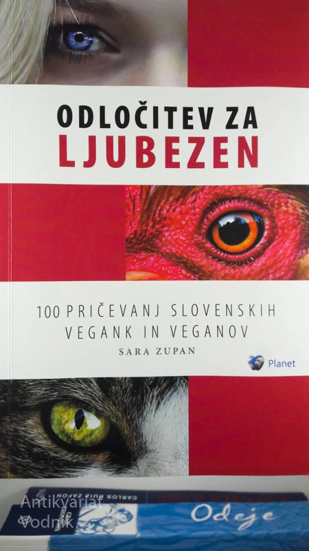 ODLOČITEV ZA LJUBEZEN: 100 PRIČEVANJ SLOVENSKIH VEGANK IN VEGANOV, Sara Zupan