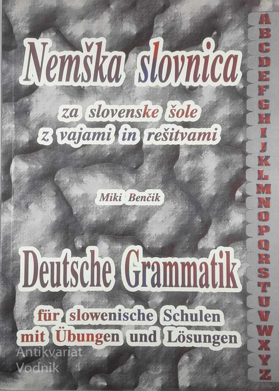 NEMŠKA SLOVNICA ZA SLOVENSKE ŠOLE Z VAJAMI IN REŠITVAMI, Miki Benčik