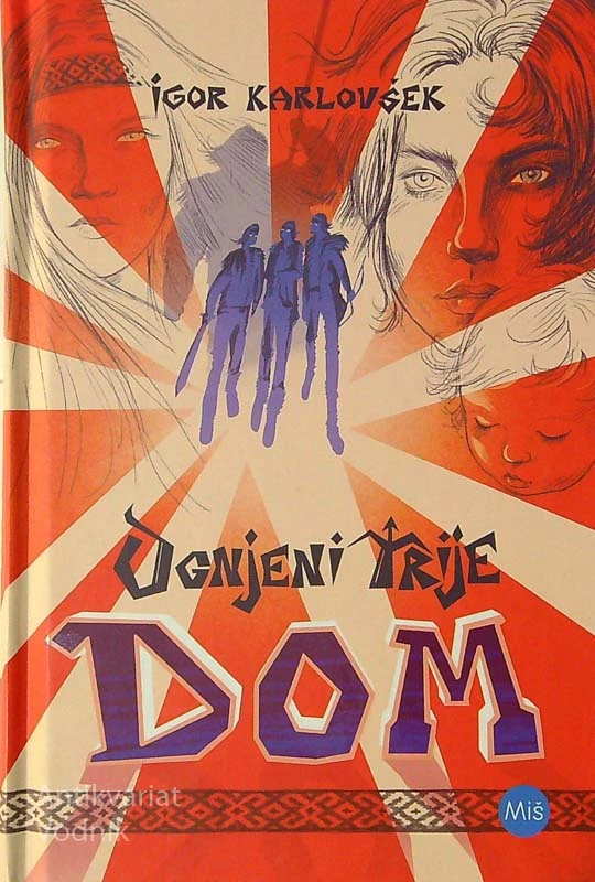 OGNJENI TRIJE; DOM, Igor Karlovšek