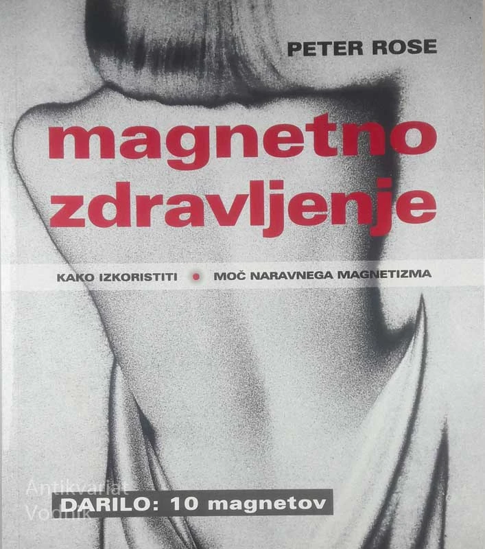 MAGNETNO ZDRAVLJENJE; KAKO IZKORISTITI MOČ NARAVNEGA MAGNETIZMA, Peter Rose