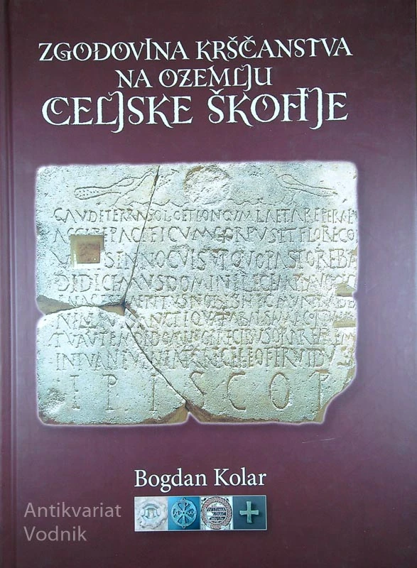 ZGODOVINA KRŠČANSTVA NA OZEMLJU CELJSKE ŠKOFIJE, Bogdan Kolar