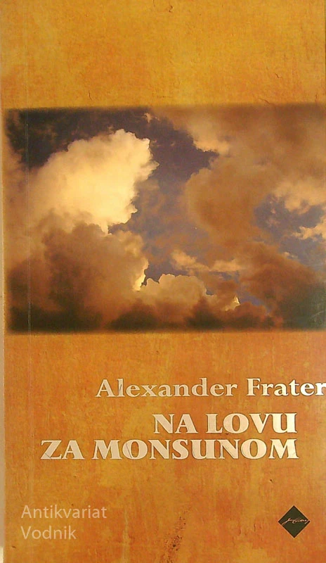 NA LOVU ZA MONSUNOM; SODOBNO ROMANJE PO INDIJI, Alexander Frater