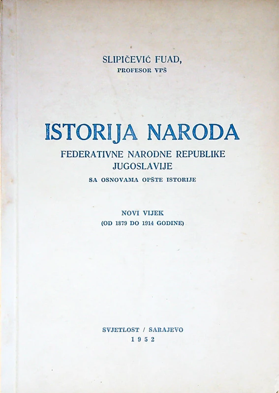 ISTORIJA NARODA FEDERATIVNE NSRODNE REPUBLIKE JUGOSLAVIJE, Fuad Slipičević