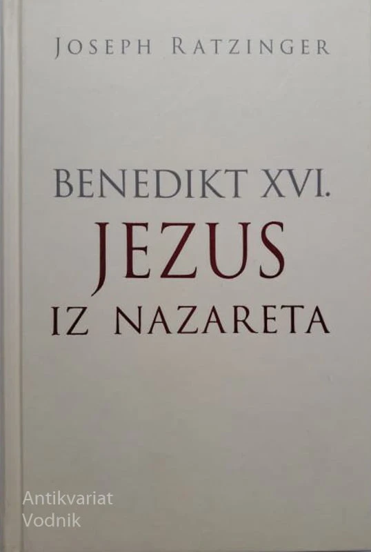 JEZUS IZ NAZARETA, Joseph Ratzinger