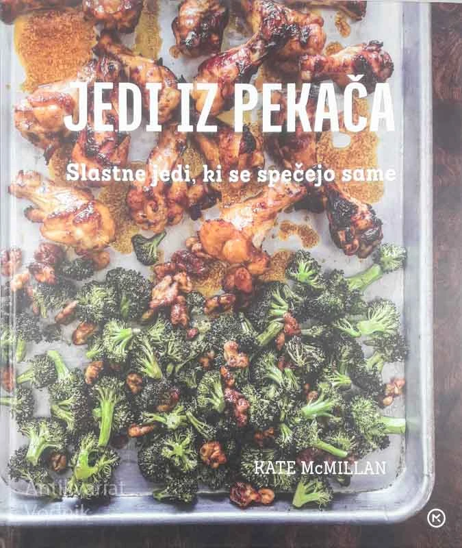 JEDI IZ PEKAČA; SLASTNE JEDI, KI SE SPEČEJO SAME, Kate McMillan