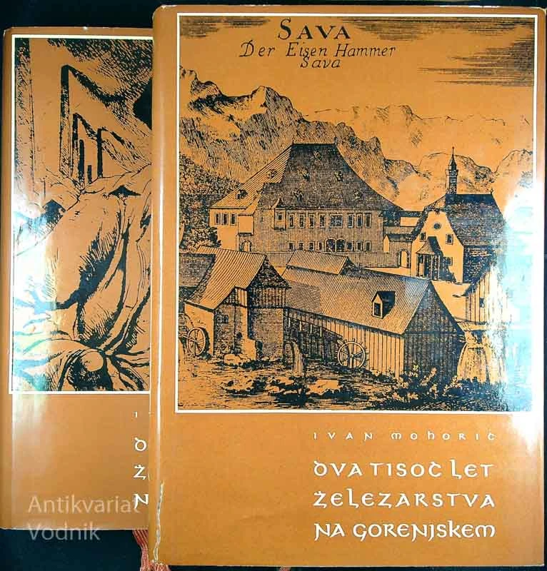 DVA TISOČ LET ŽELEZARSTVA NA GORENJSKEM, Ivan Mohorič (1. in 2. knjiga)