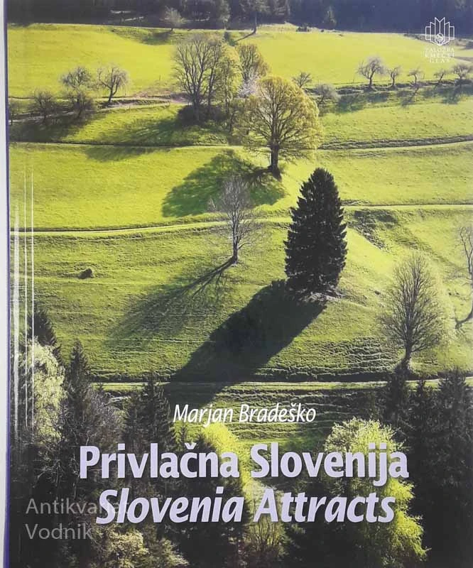 PRIVLAČNA SLOVENIJA / SLOVENIA ATTRACTS, Marjan Bradeško