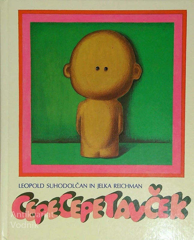 CEPECEPETAVČEK, Leopold Suhodolčan (ilustrirala Jelka Reichman)