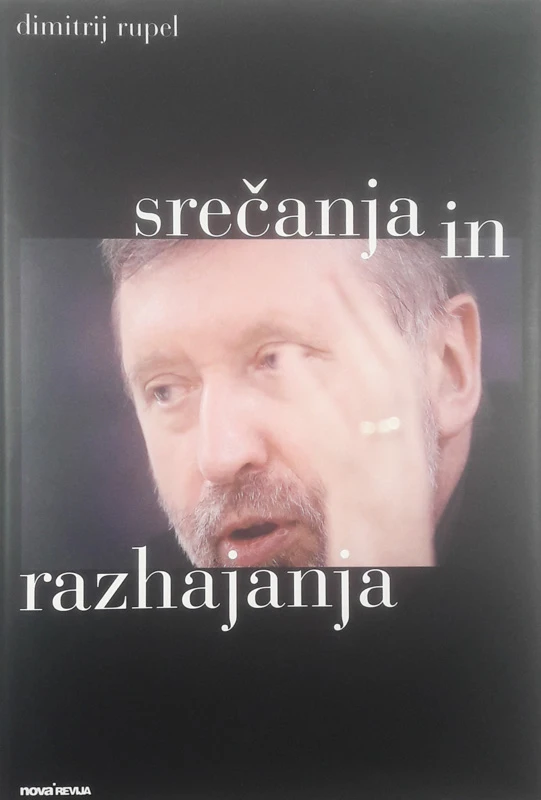 SREČANJA IN RAZHAJANJA, Dimitrij Rupel