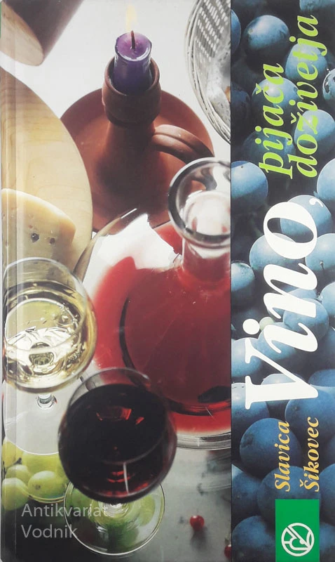 VINO, PIJAČA DOŽIVETJA, Slavica Šikovec