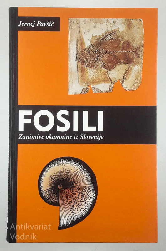 FOSILI; ZANIMIVE OKAMNINE IZ SLOVENIJE, Jernej Pavšič