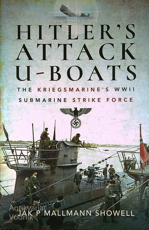 HITLER’S ATTACK U-BOATS, Jak P. Mallmann Showell