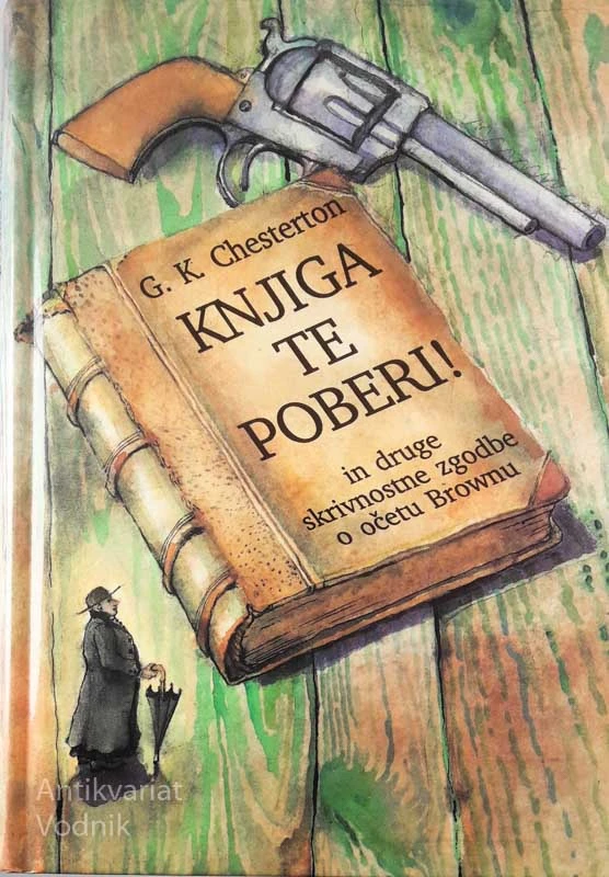 KNJIGA TE POBERI! IN DRUGE SKRIVNOSTNE ZGODBE O OČETU BROWNU, G. K. Chesterton