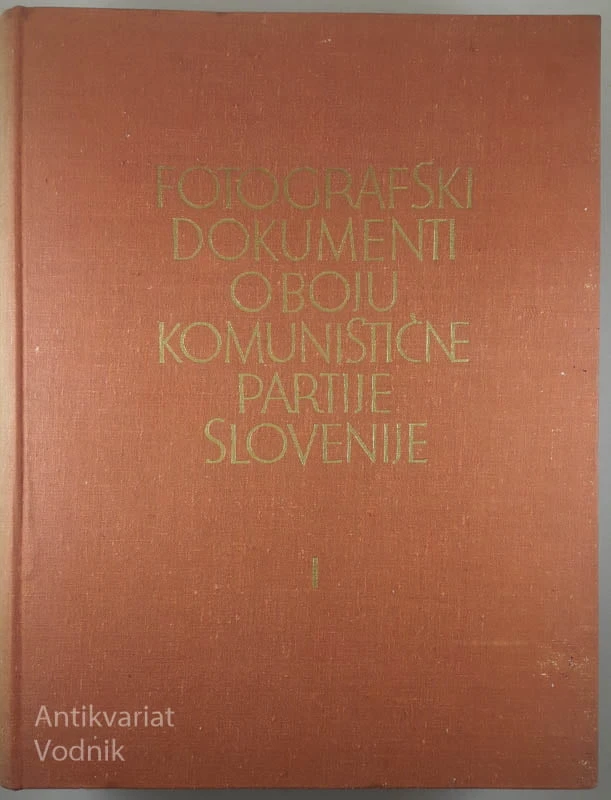 FOTOGRAFSKI DOKUMENTI O BOJU KOMUNISTIČNE PARTIJE SLOVENIJE I, II in III