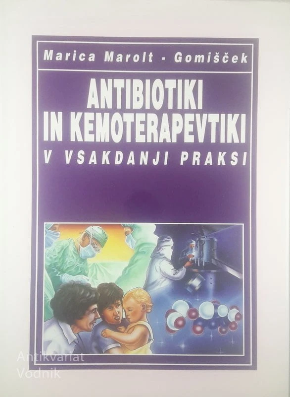 ANTIBIOTIKI IN KEMOTERAPEVTIKI V VSAKDANJI PRAKSI, Marica Marolt