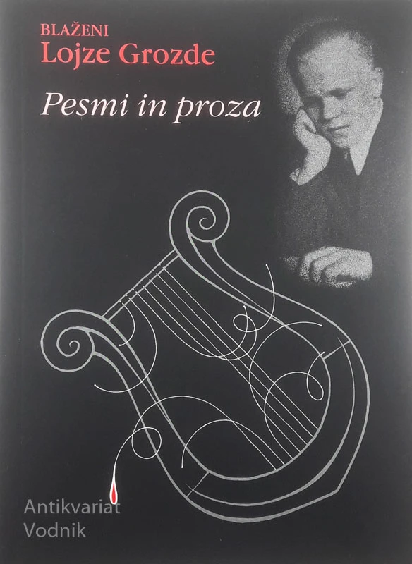 PESMI IN PROZA, blaženi Lojze Grozde