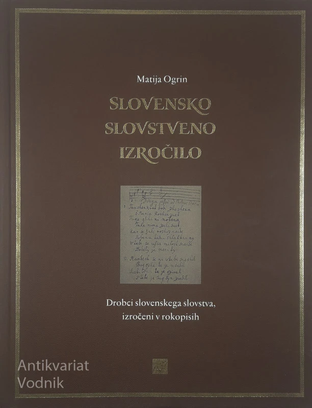 SLOVENSKO SLOVSTVENO IZROČILO; DROBCI SLOVENSKEGA SLOVSTVA, IZROČENI V ROKOPISIH, Matija Ogrin