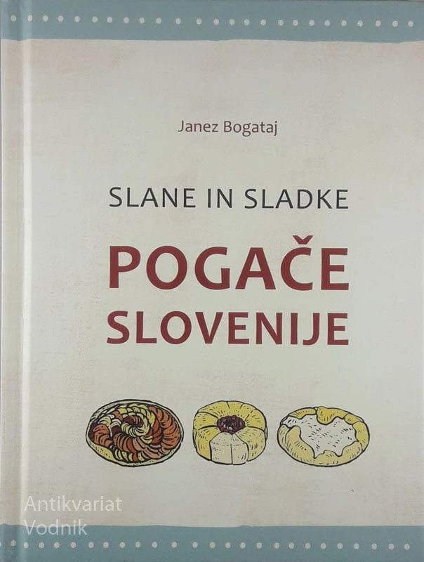 SLANE IN SLADKE POGAČE SLOVENIJE, Janez Bogataj