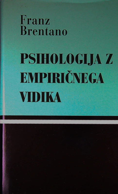PSIHOLOGIJA Z EMPIRIČNEGA VIDIKA, Franz Brentano