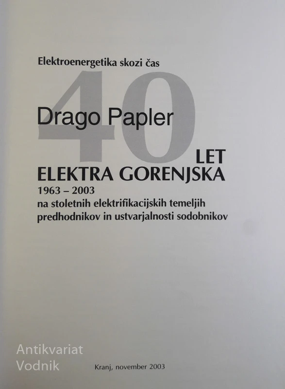 40 LET ELEKTRA GORENJSKA, elektroenergetika skozi čas, Drago Papler