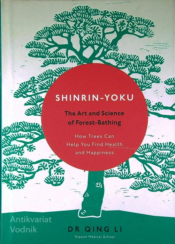 SHINRIN – YOKU; THE ART AND SCIENCE OF FOREST-BATHING, dr. Qing Li