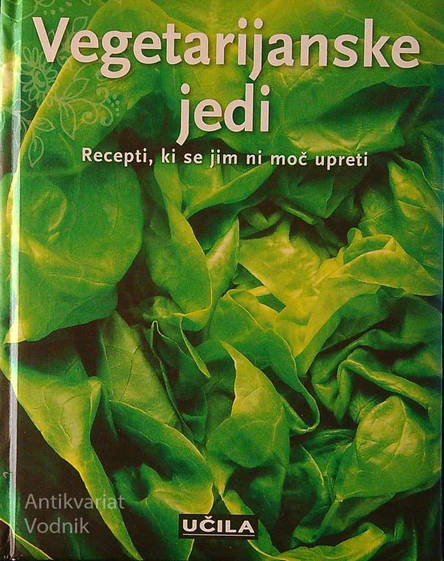 VEGETARIJANSKA KUHINJA; RECEPTI, KI SE JIM NI MOČ UPRETI