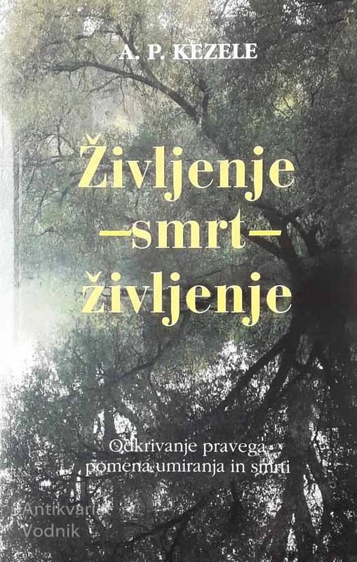 ŽIVLJENJE SMRT ŽIVLJENJE, A. P. Kezele