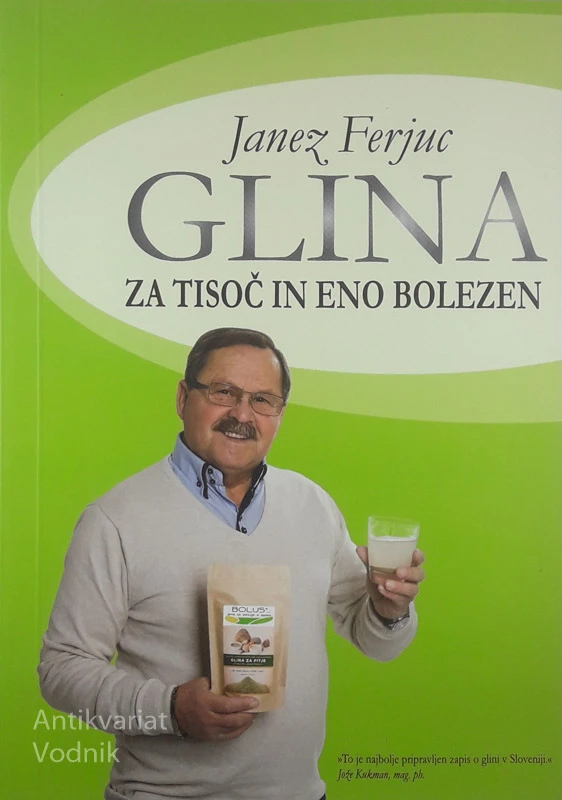GLINA ZA TISOČ IN ENO BOLEZEN, Janez Ferjuc
