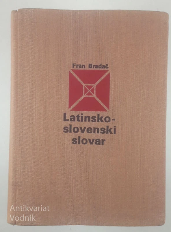 LATINSKO-SLOVENSKI SLOVAR, Fran Bradač