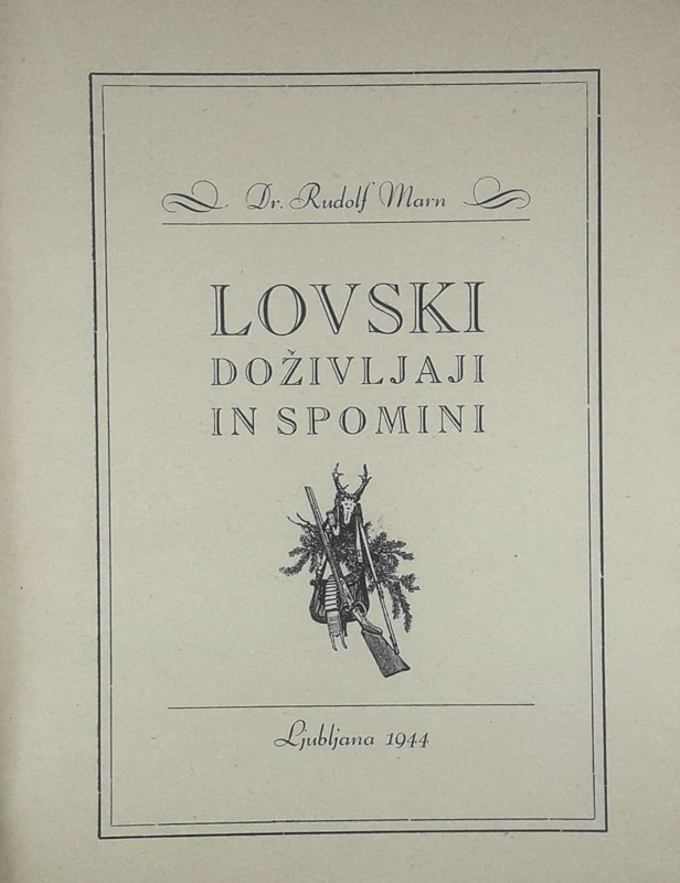 LOVSKI DOŽIVLJAJI IN SPOMINI, dr. Rudolf Marn