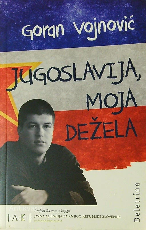 JUGOSLAVIJA, MOJA DEŽELA, Goran Vojnović