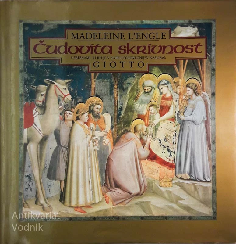 ČUDOVITA SKRIVNOST s freskami v kapeli Scrovenijel slikarja Giotta, M. L’Engle