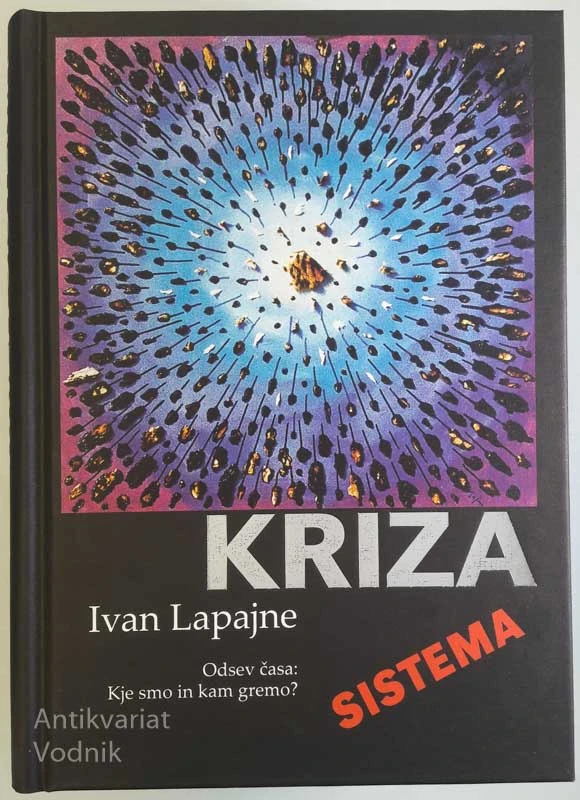 KRIZA SISTEMA – Odsev časa: Kje smo in kam gremo? Ivan Lapajne