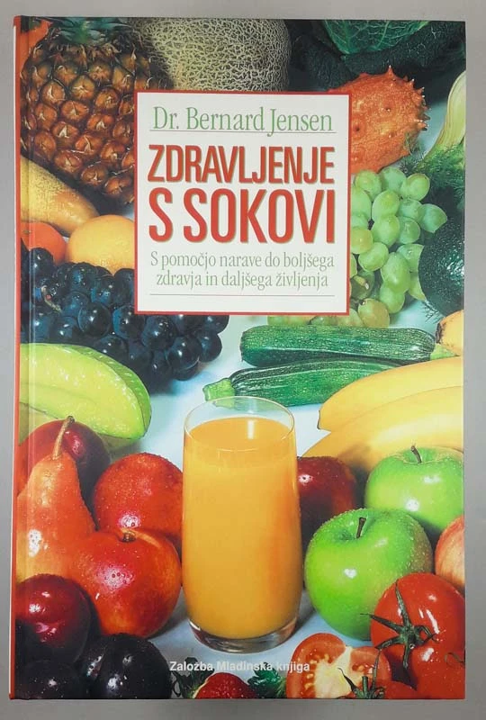 ZDRAVLJENJE S SOKOVI, Dr. Bernard Jensen