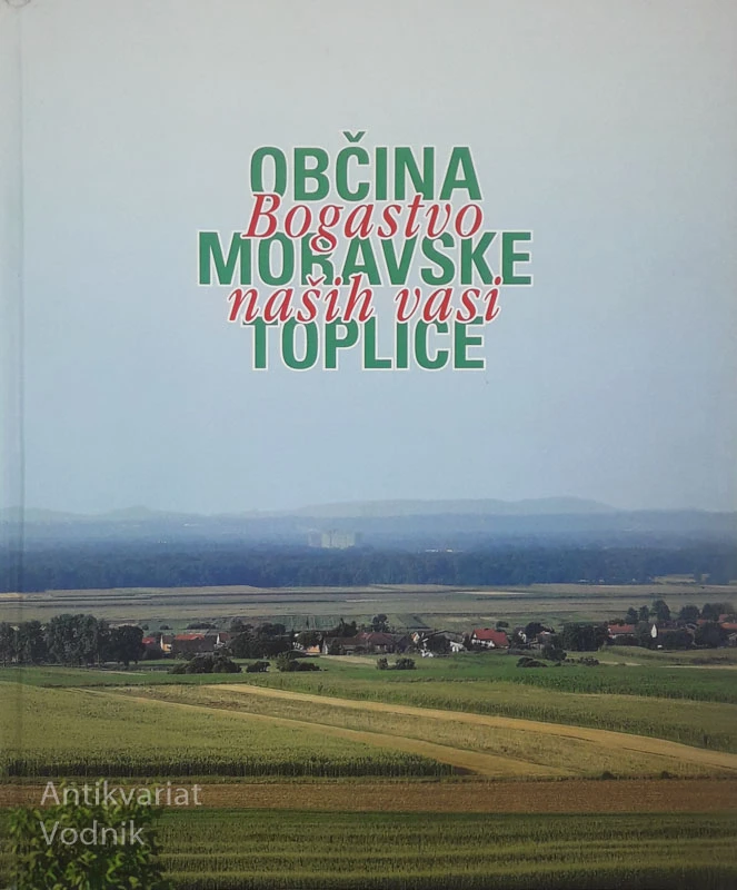 OBČINA MORAVSKE TOPLICE: BOGASTVO NAŠIH VASI, Jože Vugrinec