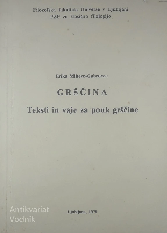 GRŠČINA; TEKSTI IN VAJE ZA POUK GRŠČINE, Erika Mihevc-Gabrovec