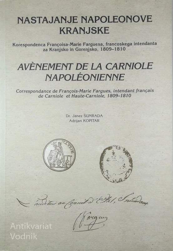 NASTAJANJE NAPOLEONOVE KRANJSKE/AVENEMENT DE LA CARNIOLE NAPOLEONIENNE, več avtorjev