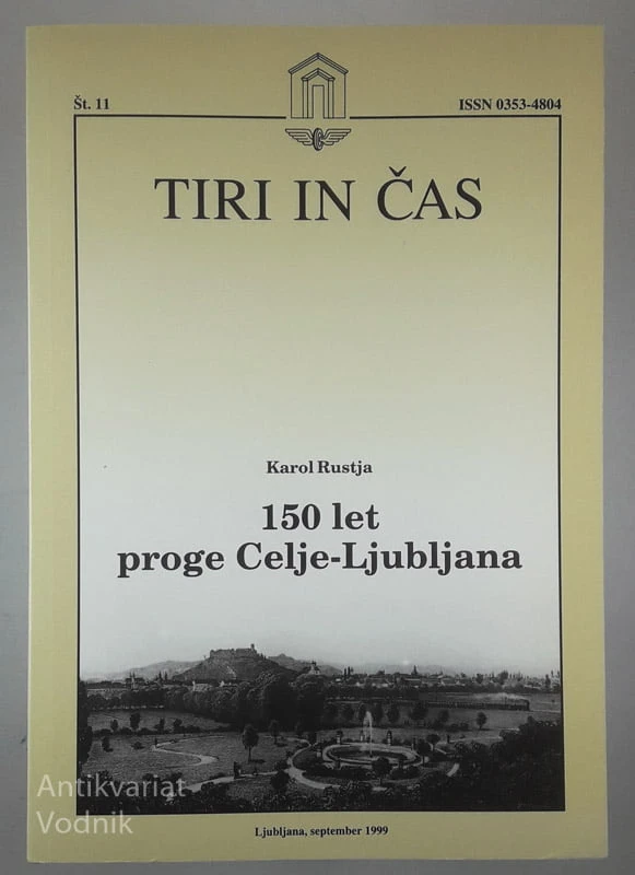 TIRI IN ČAS; 150 LET PROGE CELJE – LJUBLJANA, Karol Rustja